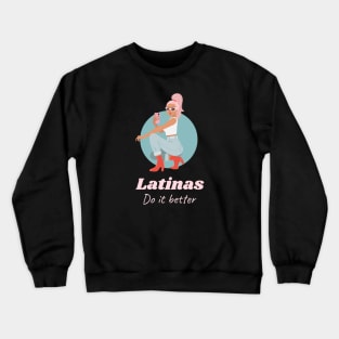 Latinas do it better Crewneck Sweatshirt